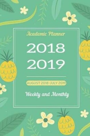 Cover of 2018-2019 Academic Planner Weekly and Monthly August 2018-July 2019