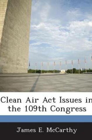 Cover of Clean Air ACT Issues in the 109th Congress