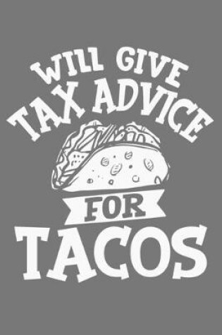 Cover of Will Give Tax Advice For Tacos