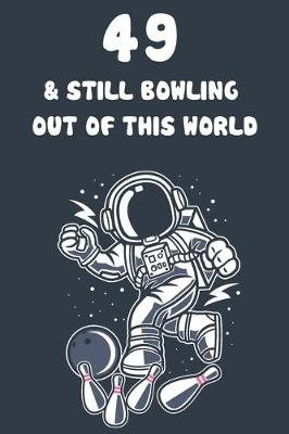 Book cover for 49 & Still Bowling Out Of This World