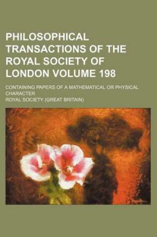 Cover of Philosophical Transactions of the Royal Society of London Volume 198; Containing Papers of a Mathematical or Physical Character