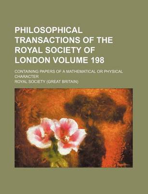 Book cover for Philosophical Transactions of the Royal Society of London Volume 198; Containing Papers of a Mathematical or Physical Character