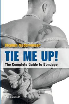 Book cover for Tie Me Up! The Complete Guide to Bondage