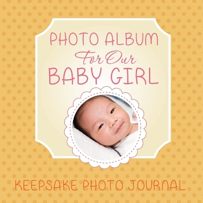 Book cover for Photo Album for Our Baby Girl