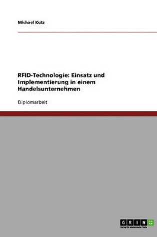 Cover of Rfid-Technologie. Einsatz Und Implementierung in Einem Handelsunternehmen