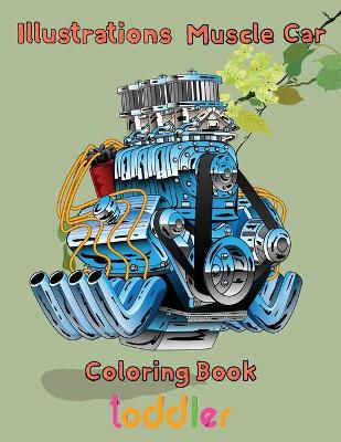 Book cover for Illustrations Muscle Car Coloring Book toddler