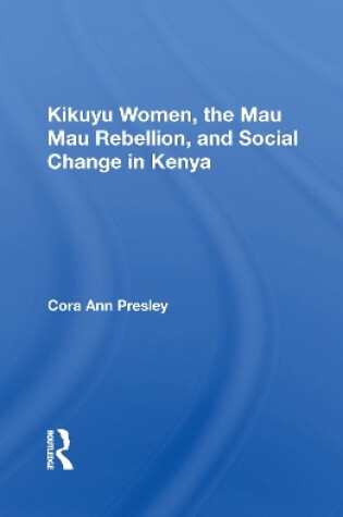 Cover of Kikuyu Women, The Mau Mau Rebellion, And Social Change In Kenya