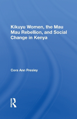 Cover of Kikuyu Women, The Mau Mau Rebellion, And Social Change In Kenya