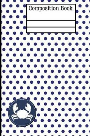 Cover of Crab Nautical Navy Polka Dot Composition Notebook - College Ruled