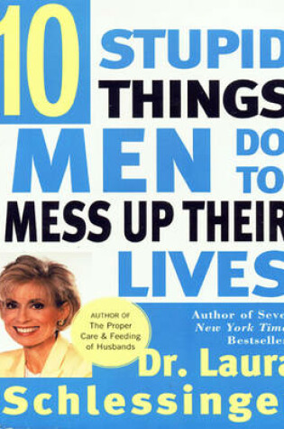 Cover of Ten Stupid Things Men Do to Mess Up Their Lives