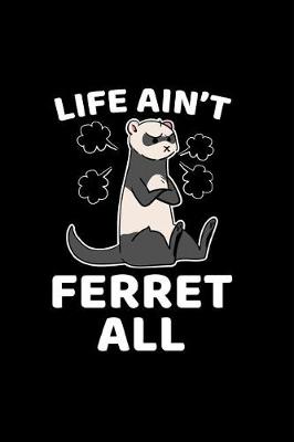 Book cover for Life Ain't Ferret All