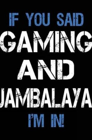 Cover of If You Said Gaming And Jambalaya I'm In