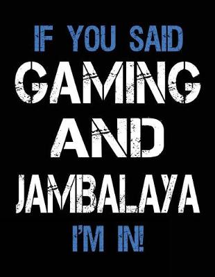 Book cover for If You Said Gaming And Jambalaya I'm In