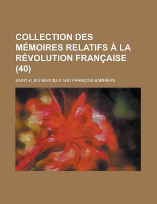 Book cover for Collection Des Memoires Relatifs a la Revolution Francaise (40)