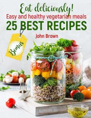 Book cover for FULL COLOR Eat Deliciously! Easy and Healthy Vegetarian Meals