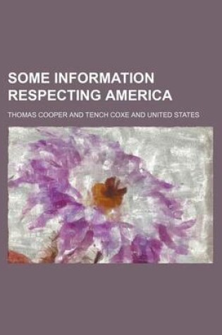 Cover of Some Information Respecting America