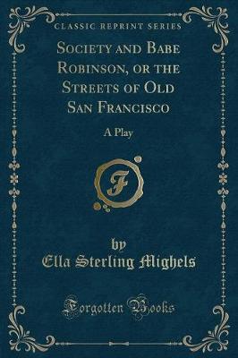 Cover of Society and Babe Robinson, or the Streets of Old San Francisco