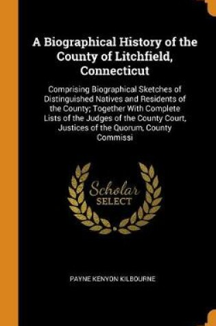 Cover of A Biographical History of the County of Litchfield, Connecticut