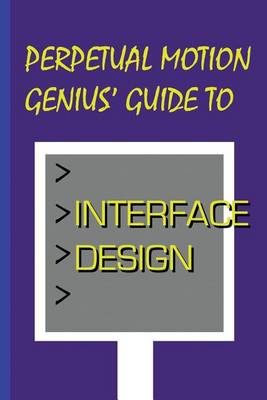 Book cover for Perpetual Motion Genius' Guide to Interface Design