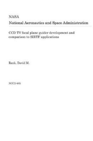 Cover of CCD TV Focal Plane Guider Development and Comparison to Sirtf Applications