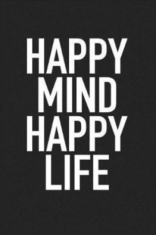 Cover of Happy Mind Happy Life