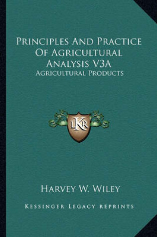 Cover of Principles and Practice of Agricultural Analysis V3a