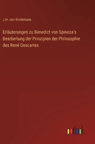 Cover of Erläuterungen zu Benedict von Spinoza's Bearbeitung der Prinzipien der Philosophie des René Descartes