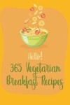Book cover for Hello! 365 Vegetarian Breakfast Recipes