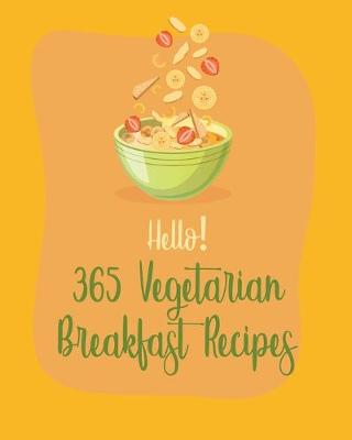 Book cover for Hello! 365 Vegetarian Breakfast Recipes