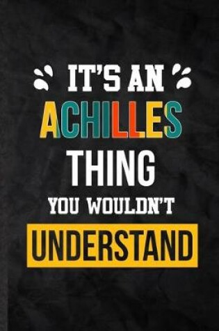 Cover of It's an Achilles Thing You Wouldn't Understand