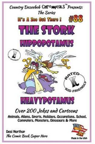 Cover of The Stork - Hippopotamus - Heavypotamus - Over 200 Jokes + Cartoons - Animals, Aliens, Sports, Holidays, Occupations, School, Computers, Monsters, Dinosaurs & More - in BLACK and WHITE
