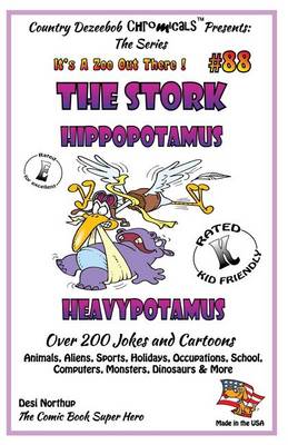Book cover for The Stork - Hippopotamus - Heavypotamus - Over 200 Jokes + Cartoons - Animals, Aliens, Sports, Holidays, Occupations, School, Computers, Monsters, Dinosaurs & More - in BLACK and WHITE