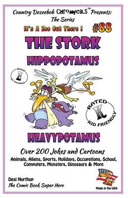 Cover of The Stork - Hippopotamus - Heavypotamus - Over 200 Jokes + Cartoons - Animals, Aliens, Sports, Holidays, Occupations, School, Computers, Monsters, Dinosaurs & More - in BLACK and WHITE