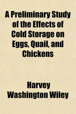 Book cover for A Preliminary Study of the Effects of Cold Storage on Eggs, Quail, and Chickens