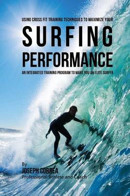 Book cover for Using Cross Fit Training Techniques to Maximize Your Surfing Performance