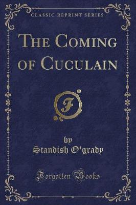 Book cover for The Coming of Cuculain (Classic Reprint)