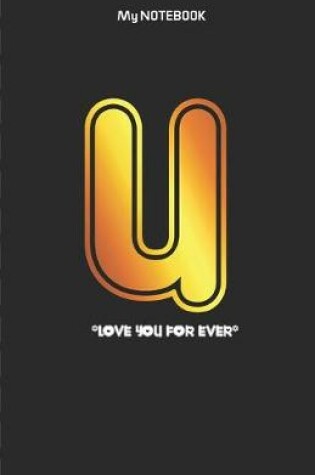 Cover of Love you forever letter ' U ' Notebook