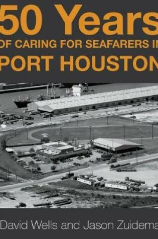 Cover of 50 Years of Caring for Seafarers in Port Houston