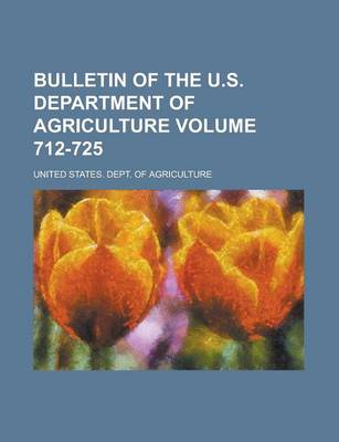 Book cover for Bulletin of the U.S. Department of Agriculture Volume 712-725