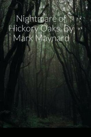 Cover of Nightmare of Hickory Oaks. By Mark Maynard