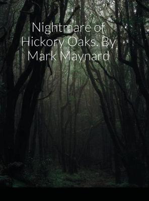 Book cover for Nightmare of Hickory Oaks. By Mark Maynard