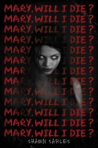 Cover of Mary, Will I Die?