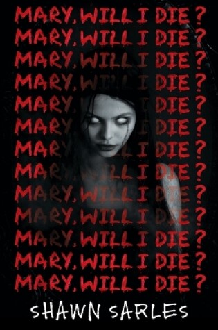 Cover of Mary, Will I Die?