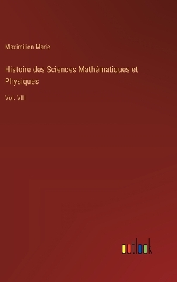 Book cover for Histoire des Sciences Math�matiques et Physiques