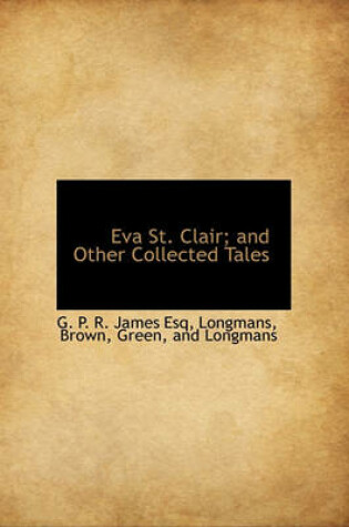 Cover of Eva St. Clair; And Other Collected Tales