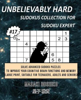 Book cover for Unbelievably Hard Sudokus Collection for Sudoku Expert #17