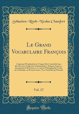 Book cover for Le Grand Vocabulaire Francois, Vol. 17