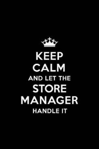 Cover of Keep Calm and Let the Store Manager Handle It