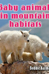 Book cover for Baby Animals in Mountain Habitats