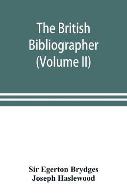 Book cover for The British bibliographer (Volume II)